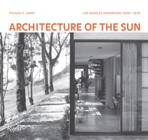 Architecture of the Sun: Los Angeles Modernism 1900-1970 0847833208 Book Cover