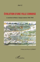 Evolution d'une ville chinoise: La mutation de Wuhan à l'époque moderne (1861-1949) (French Edition) 2343158533 Book Cover