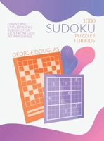 1000 Sudoku Puzzles for Kids: Funny and Challenging Sudoku for Kids from Easy to Impossible 180289702X Book Cover