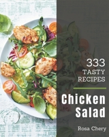 333 Tasty Chicken Salad Recipes: A Chicken Salad Cookbook from the Heart! B08NYJMF74 Book Cover