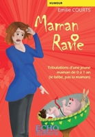 Maman ravie: Tribulations d'une jeune maman de 0 à 1 an (le bébé, pas la maman) (French Edition) 2490775367 Book Cover