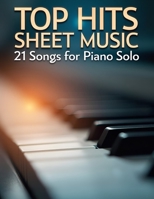 Top Hits Sheet Music: 21 Songs for Piano Solo B0F1M36SS3 Book Cover