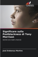 Significare sulla Postblackness di Tony Morrison: Identità nere mobili e festività (Italian Edition) 6207623908 Book Cover