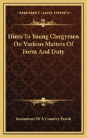 Hints To Young Clergymen On Various Matters Of Form And Duty 1163076430 Book Cover