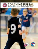Coaching Futsal: Nscaa Level 1 Futsal Diploma Manual 1530834597 Book Cover