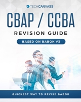 CBAP CCBA Revision Guide: Based on BABOK v3 (BABOK Revision Guide) B08CPBJY6V Book Cover