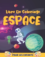 Livre de Coloriage Espace pour les Enfants: Des Dessins de L'espace pour Les Enfants | Cadeau pour Enfant | Coloriage Amusant et Mignons B08PLM5VXG Book Cover