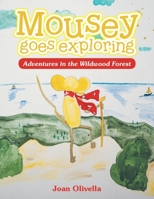 Mousey goes exploring: Adventures in the Wildwood Forest 1665768916 Book Cover