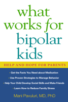 What Works for Bipolar Kids: Help and Hope for Parents 1593854072 Book Cover