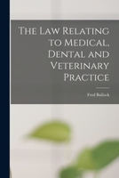 The Law Relating to Medical, Dental and Veterinary Practice 1014545048 Book Cover