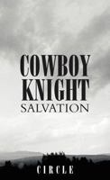 Cowboy Knight Salvation 146691419X Book Cover