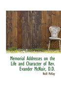 Memorial Addresses on the Life and Character of Rev. Evander McNair, D.D. 111583326X Book Cover