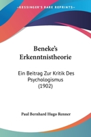 Beneke's Erkenntnistheorie: Ein Beitrag Zur Kritik Des Psychologismus (1902) 1160806845 Book Cover