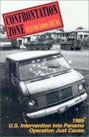 Confrontation Zone: The Story of the 1989 U.S. Intervention into Panama : Operation Just Cause 1886391394 Book Cover