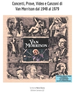 Concerti, Prove, Video e Canzoni di Van Morrison dal 1948 al 1979 B0FW4C9KYS Book Cover