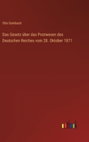 Das Gesetz über das Postwesen des Deutschen Reiches vom 28. Oktober 1871 3368652907 Book Cover