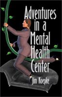 Adventures in a Mental Health Center 1591295637 Book Cover
