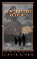 Disquieted Echoes: Chronicles of a Corrupted Soul 1460973038 Book Cover