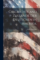 Geschichte and Zustände der Deutschen in Amerika. 1022016148 Book Cover