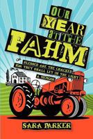 Our Year at The Fahm: or, Blessed are the Cracked for They Shall Let in the Light 1468150618 Book Cover