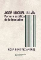 José-Miguel Ullán: por una estética de lo inestable (Spanish Edition) 8491920021 Book Cover