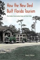 How the New Deal Built Florida Tourism: The Civilian Conservation Corps and State Parks 081308041X Book Cover