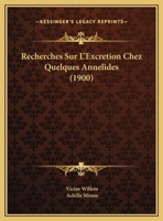 Recherches Sur L'Excretion Chez Quelques Annelides (1900) 1245396684 Book Cover