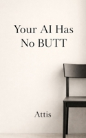 Your AI Has No BUTT B0GKXZVPYT Book Cover
