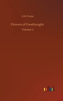 Flowers of Freethought: Volume 2 1512028363 Book Cover