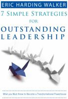 7 Simple Strategies for Outstanding Leadership: What You Must Know to Become a Transformation Powerhouse 0692078193 Book Cover