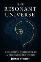The Resonant Universe: Reclaiming Coherence in a Disconnected World B0FD8ZNBLV Book Cover