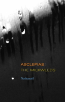 Asclepias: The Milkweeds 1937658392 Book Cover