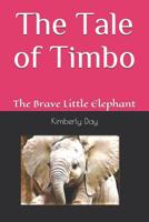 The Tale of Timbo: The Brave Little Elephant 1072216787 Book Cover