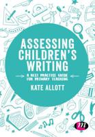 Assessing Children's Writing: A Best Practice Guide for Primary Teaching 1526444747 Book Cover