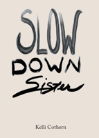 Slow Down Sister B0HD9DCPC9 Book Cover