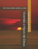 Vivendo o Novo de Deus: Um novo olhar sobre a vida 1724189409 Book Cover