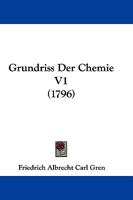 Grundriss Der Chemie V1 (1796) 1166054594 Book Cover