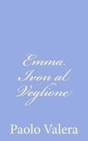 Emma Ivon Al Veglione 1482325055 Book Cover