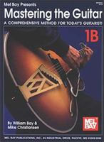 Mel Bay's Mastering the Guitar: A Comprehensive Method for Today's Guitarist! Vol. 1B 0786628014 Book Cover