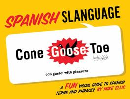 Spanish Slanguage: A FUN Visual Guide to Spanish 142360749X Book Cover