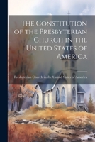 The Constitution of the Presbyterian Church in the United States of America 1021970263 Book Cover