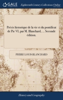 Précis Historique De La Vie Et Du Pontificat De Pie Vi... 1140912453 Book Cover