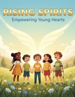 Rising Spirits: Empowering Young Hearts B0GGC4L2GB Book Cover