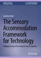 The Sensory Accommodation Framework for Technology: Bridging Sensory Processing to Social Cognition 3031488423 Book Cover