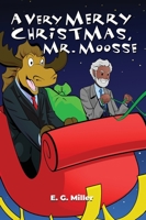 A Very Merry Christmas, Mr. Moosse 1480994944 Book Cover