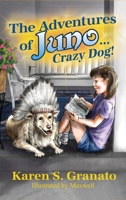 The Adventures of Juno... Crazy Dog! 1685372317 Book Cover