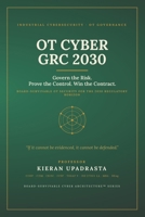 OT CYBER GRC 2030: The Executive Playbook for ICS, SCADA, Zero Trust, AI Risk, and Critical Infrastructure Governance B0H4K54FQT Book Cover