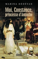 Moi, Constance, Princesse d'Antioche (Hors collection littérature française) 2234057620 Book Cover