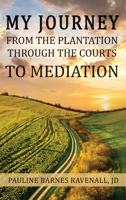My Journey from the Plantation, through the Courts, to Mediation 1479614653 Book Cover