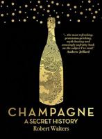 Champagne: A Secret History 1760630691 Book Cover